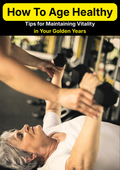 Cover of How To Age Healthy, a PDF guide to healthy aging strategies